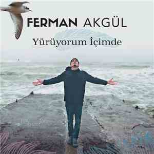 Ferman Akgül - Yürüyorum İçimde download mp3 flac