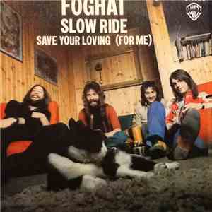 Foghat - Slow Ride / Save Your Loving (For Me) download free Foghat - Slow Ride / Save Your Loving (For Me) download mp3 flac