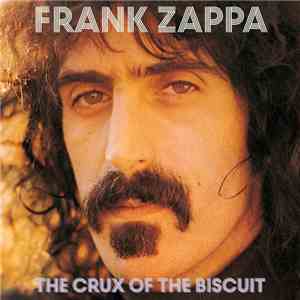 Frank Zappa - The Crux Of The Biscuit download mp3 flac