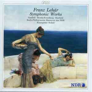 Franz Lehár - Gambill, Honda-Rosenberg, Banfield, Radio-Philharmonie Hannover des NDR, Klauspeter Seibel - Symphonic Works download mp3 flac