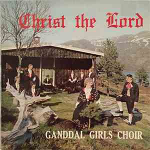 Ganddal Girls Choir - Christ The Lord download free Ganddal Girls Choir - Christ The Lord download mp3 flac