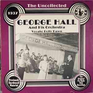 George Hall And His Orchestra - The Uncollected George Hall And His Orchestra 1937 download free George Hall And His Orchestra - The Uncollected George Hall And His Orchestra 1937 download mp3 flac