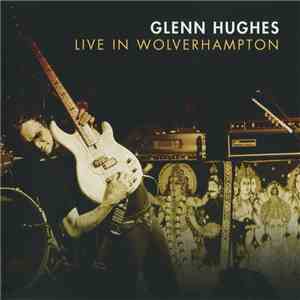 Glenn Hughes - Live In Wolverhampton download free Glenn Hughes - Live In Wolverhampton download mp3 flac