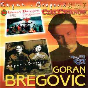 Goran Bregović - Czas Cyganów / Kayah & Bregović - 2 in 1 download free