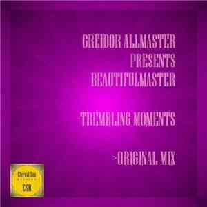 Greidor Allmaster Presents Beautifulmaster - Trembling Moments download free Greidor Allmaster Presents Beautifulmaster - Trembling Moments download mp3 flac