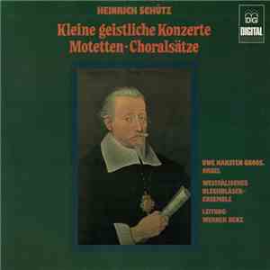 Heinrich Schütz, Westfälisches Blechbläserensemble Unter Der Leitung Von Werner Benz, Uwe Karsten Groß - Kleine Geistliche Konzerte Motetten Choralsätze download mp3 flac