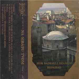 Hor Bajrakli Džamije Beograd - Na Sirâtu Tvom download mp3 flac