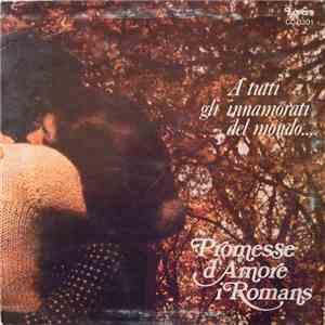 I Romans - A Tutti Gli Innamorati Del Mondo ... Promesse D'amore download mp3 flac