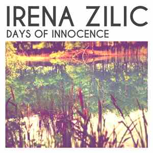Irena Zilic - Days Of Innocence download free Irena Zilic - Days Of Innocence download mp3 flac