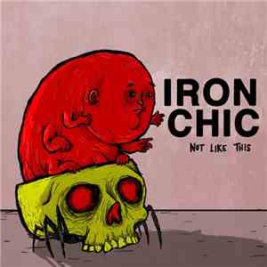 Iron Chic - Not Like This download free