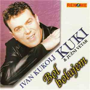 Ivan Kukolj Kuki & Južni Vetar - Bol Bolujem download mp3 flac