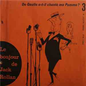 Jack Rollan - De Gaulle A-t-il Chanté Ma Pomme ? download free