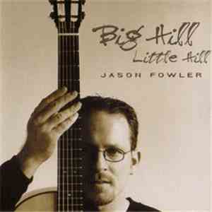 Jason Fowler - Big Hill Little Hill download mp3 flac