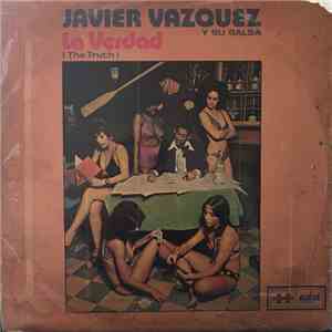 Javier Vazquez Y Su Salsa - La Verdad (The Truth) download mp3 flac