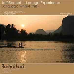 Jeff Bennett's Lounge Experience - Long Ago Where The... download free Jeff Bennett's Lounge Experience - Long Ago Where The... download mp3 flac