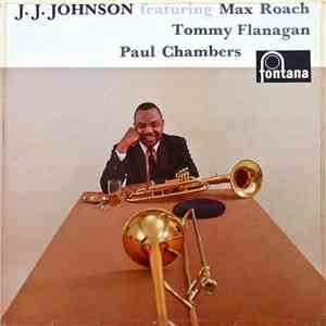 J.J. Johnson Featuring Max Roach, Tommy Flanagan, Paul Chambers - J.J. Johnson download free J.J. Johnson Featuring Max Roach, Tommy Flanagan, Paul Chambers - J.J. Johnson download mp3 flac