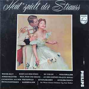 Johann Strauss Jr., Wiener Kammerorchester, Kurt Richter  - Heut´ Spielt Der Strauss download mp3 flac