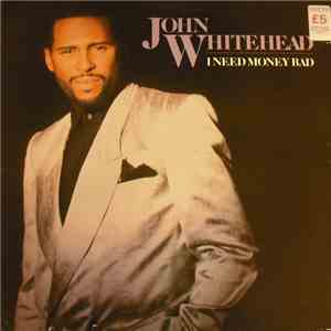 John Whitehead - I Need Money Bad download free