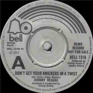 Johnny Reggae - Don't Get Your Knickers In A Twist download free Johnny Reggae - Don't Get Your Knickers In A Twist download mp3 flac