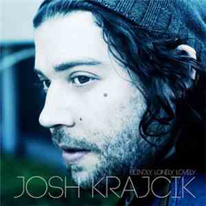 Josh Krajcik - Blindly, Lonely, Lovely download free