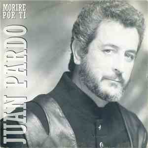 Juan Pardo - Morire Por Ti download free Juan Pardo - Morire Por Ti download mp3 flac