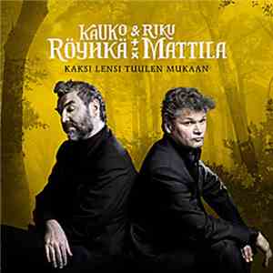 Kauko Röyhkä & Riku Mattila - Kaksi Lensi Tuulen Mukaan download free Kauko Röyhkä & Riku Mattila - Kaksi Lensi Tuulen Mukaan download mp3 flac