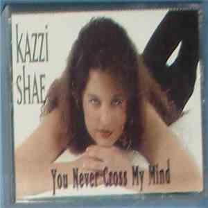 Kazzi Shae - You Never Cross My Mind download mp3 flac