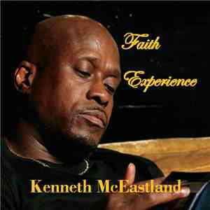 Kenneth McEastland - Faith Experience download free Kenneth McEastland - Faith Experience download mp3 flac