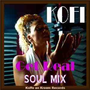 Kofi - Get Real (Soul Mix) download free Kofi - Get Real (Soul Mix) download mp3 flac