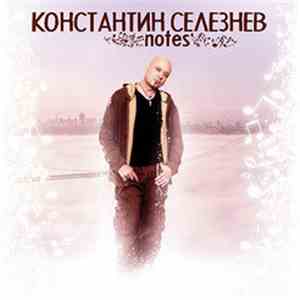 Константин Селезнев - Notes download free