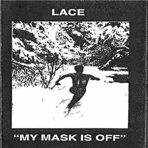 Lace - "My Mask Is Off" download free Lace - "My Mask Is Off" download mp3 flac