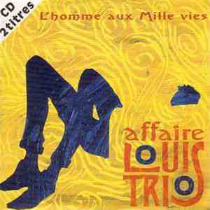 L'Affaire Louis Trio - L'Homme Aux Mille Vies download free L'Affaire Louis Trio - L'Homme Aux Mille Vies download mp3 flac