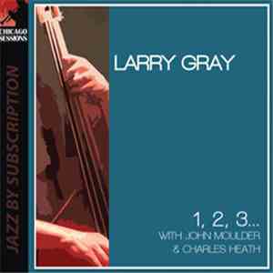 Larry Gray - 1, 2, 3... With John Moulder & Charles Heath download free Larry Gray - 1, 2, 3... With John Moulder & Charles Heath download mp3 flac