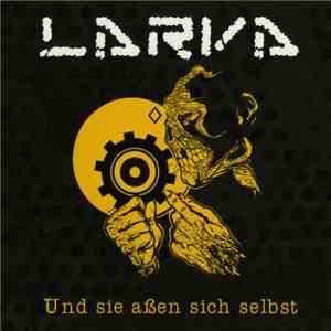 Larva  - Und Sie Aßen Sich Selbst download mp3 flac