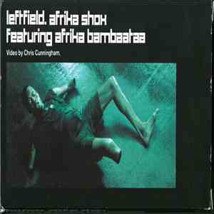 Leftfield Featuring Afrika Bambaataa - Afrika Shox download free