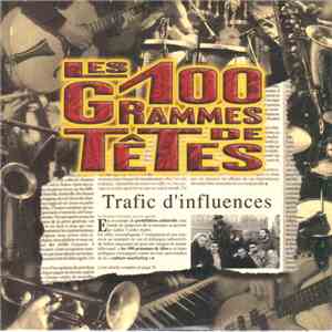 Les 100 Grammes De Têtes - Trafic D'Influences download free Les 100 Grammes De Têtes - Trafic D'Influences download mp3 flac