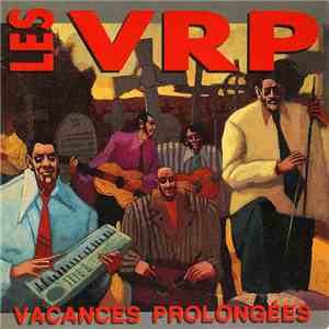 Les VRP - Vacances Prolongées download free Les VRP - Vacances Prolongées download mp3 flac
