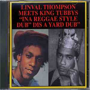 Linval Thompson Meets King Tubbys - "Ina Reggae Dub Style" "Dis A Yard Dub" download free Linval Thompson Meets King Tubbys - "Ina Reggae Dub Style" "Dis A Yard Dub" download mp3 flac