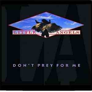 Little Angels - Don't Prey For Me download free