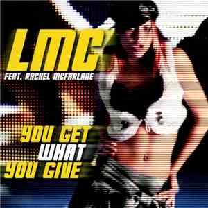 LMC Feat. Rachel McFarlane - You Get What You Give download mp3 flac