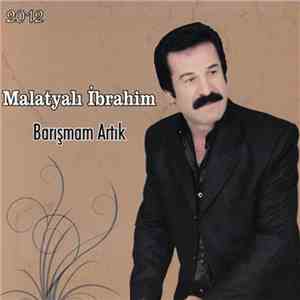 Malatyalı İbrahim - Barışmam Artık download free