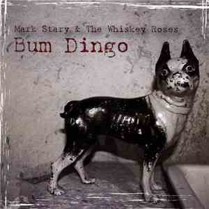 Mark Stary & The Whiskey Roses - Bum Dingo download free