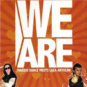 Marzio Dance Meets Luca Antolini - We Are download free