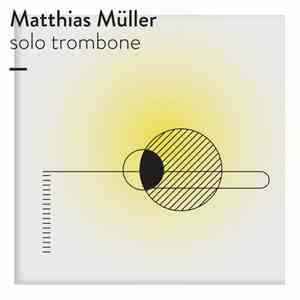Matthias Müller - Solo Trombone download mp3 flac