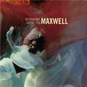 Maxwell - Matrimony: Maybe You download mp3 flac