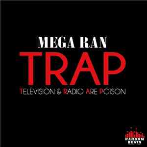 Mega Ran - Trap (Television & Radio Are Poison) download mp3 flac