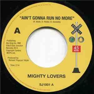 Mighty Lovers - Ain't Gonna Run No More / (She Keeps) Driving Me Out Of My Mind download mp3 flac