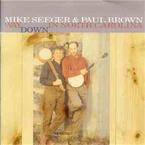 Mike Seeger & Paul Brown - Way Down In North Carolina download free Mike Seeger & Paul Brown - Way Down In North Carolina download mp3 flac