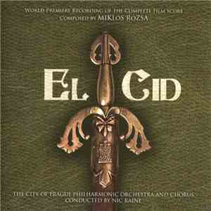 Miklós Rózsa, The City Of Prague Philharmonic Orchestra And Chorus Conducted By Nic Raine - El Cid (World Premiere Recording Of The Complete Film Score) download mp3 flac