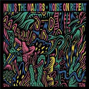 Minus The Majors - Noise On Repeat download free Minus The Majors - Noise On Repeat download mp3 flac